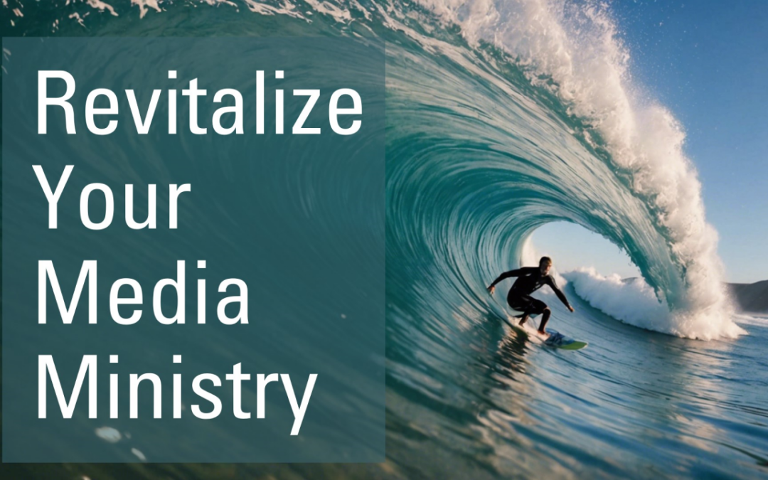 Revitalize Your Media Ministry: 3 Actionable Steps to Enhance Your Impact Today