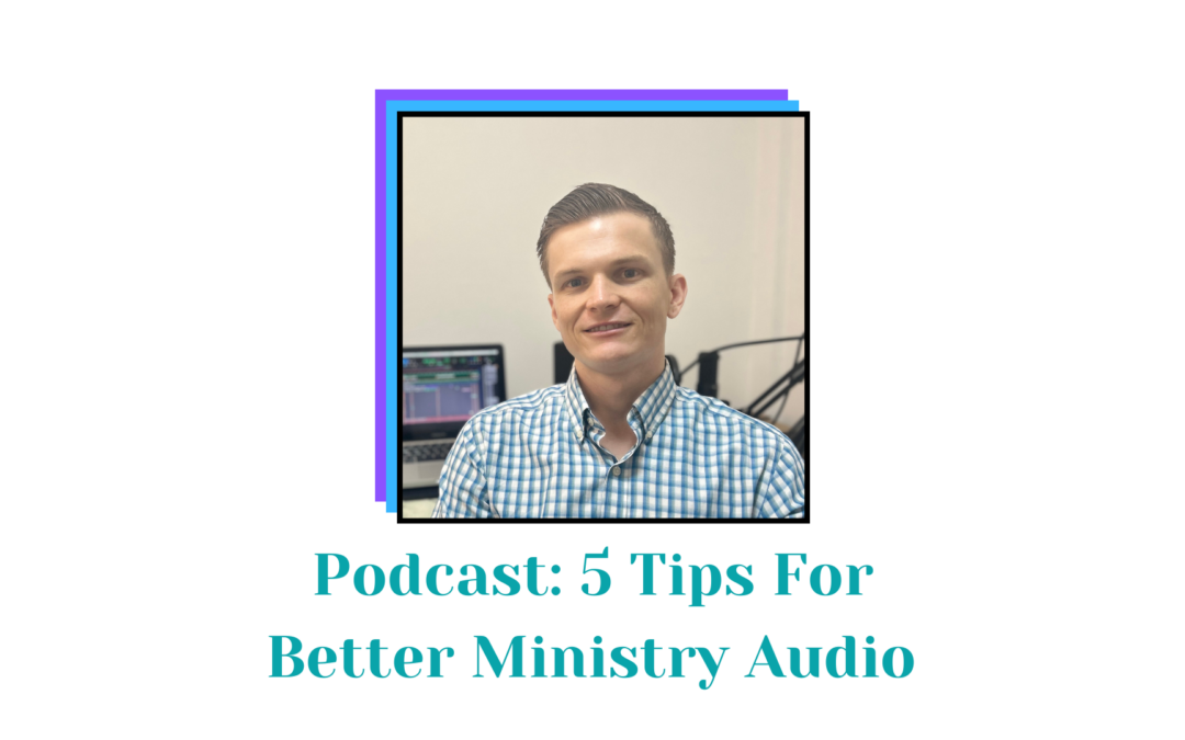 5 Practical Tips for Improving Your Church’s Audio (From a Missionary Sound Engineer)