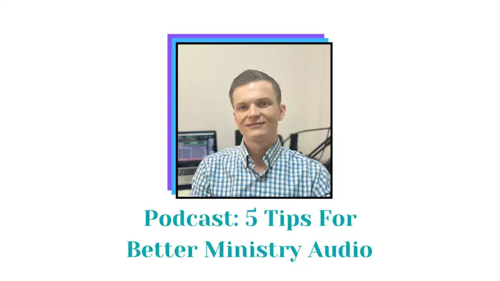 5 Practical Tips for Improving Your Church’s Audio (From a Missionary Sound Engineer)
